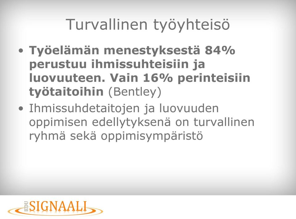 Vain 16% perinteisiin työtaitoihin (Bentley)