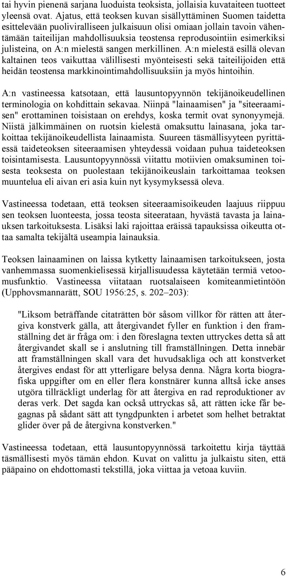 esimerkiksi julisteina, on A:n mielestä sangen merkillinen.