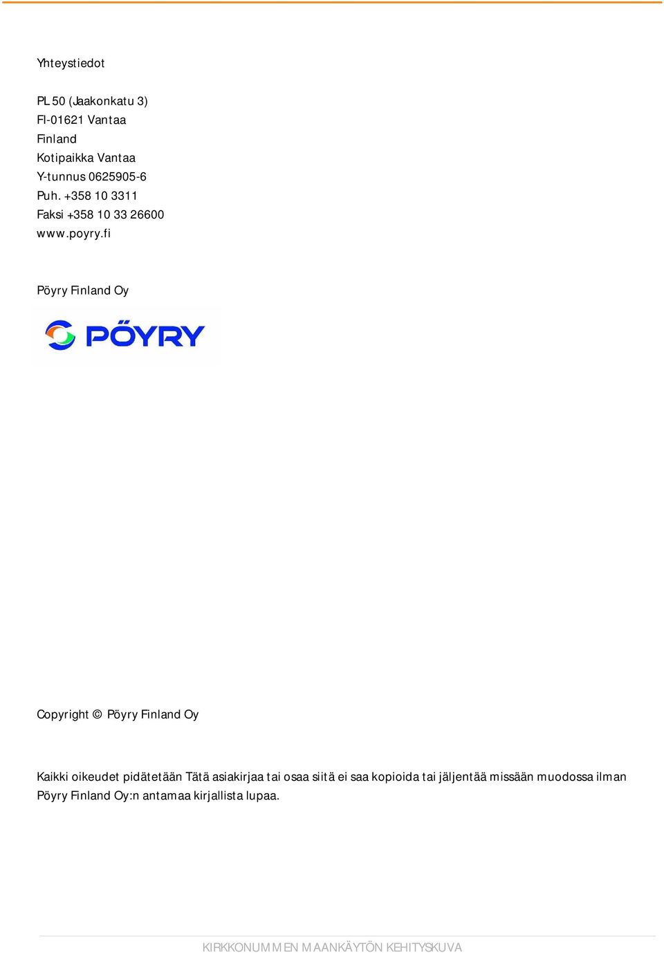 fi Pöyry Finland Oy Copyright Pöyry Finland Oy Kaikki oikeudet pidätetään Tätä asiakirjaa tai
