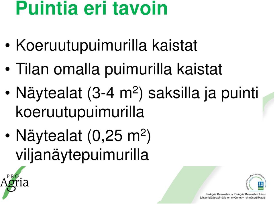 Näytealat (3-4 m 2 ) saksilla ja puinti