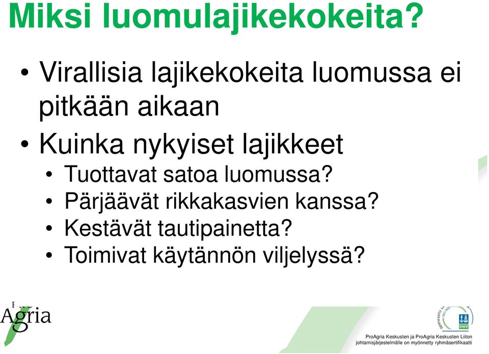 Kuinka nykyiset lajikkeet Tuottavat satoa luomussa?