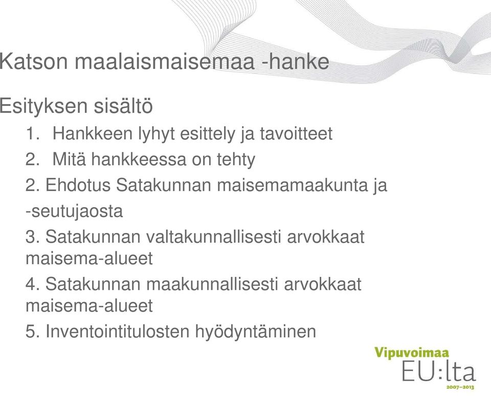 Ehdotus Satakunnan maisemamaakunta ja -seutujaosta 3.