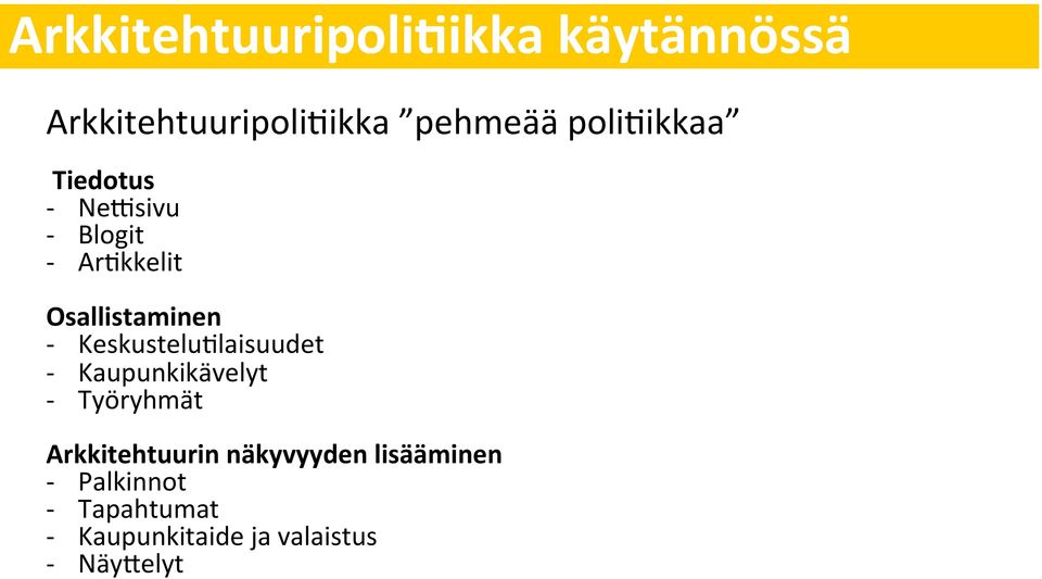 Työryhmät Arkkitehtuurin näkyvyyden lisääminen - Palkinnot - Tapahtumat - Kaupunkitaide