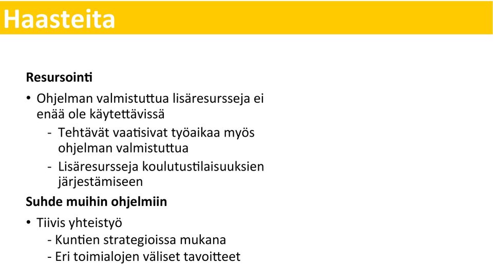 koulutus=laisuuksien järjestämiseen Suhde muihin ohjelmiin Tiivis yhteistyö - Kun=en