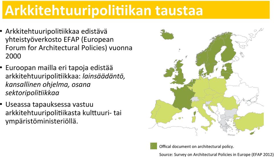 kansallinen ohjelma, osana sektoripoli0ikkaa Useassa tapauksessa vastuu arkkitehtuuripoli=ikasta kulsuuri- tai