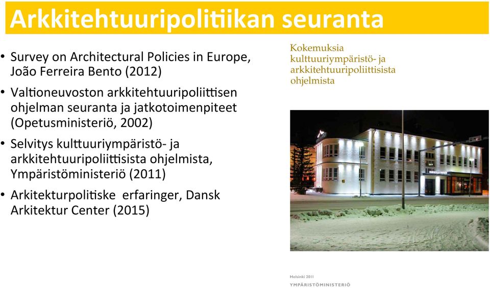 (Opetusministeriö, 2002) Selvitys kulsuuriympäristö- ja arkkitehtuuripoliilsista