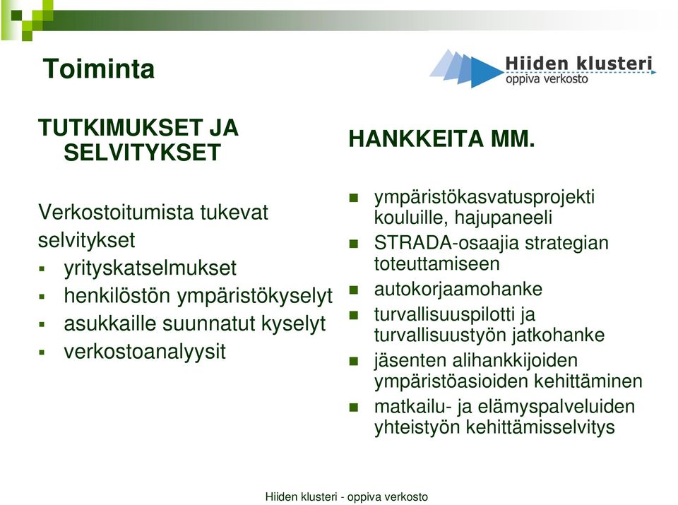 ympäristökasvatusprojekti kouluille, hajupaneeli STRADA-osaajia strategian toteuttamiseen autokorjaamohanke