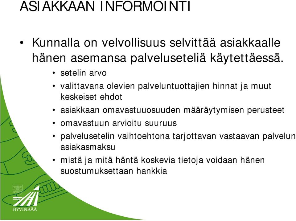 setelin arvo valittavana olevien palveluntuottajien hinnat ja muut keskeiset ehdot asiakkaan