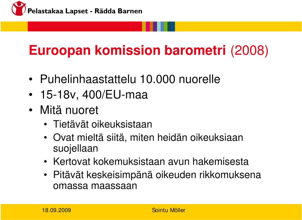 Ovat mieltä siitä, miten heidän oikeuksiaan suojellaan Kertovat