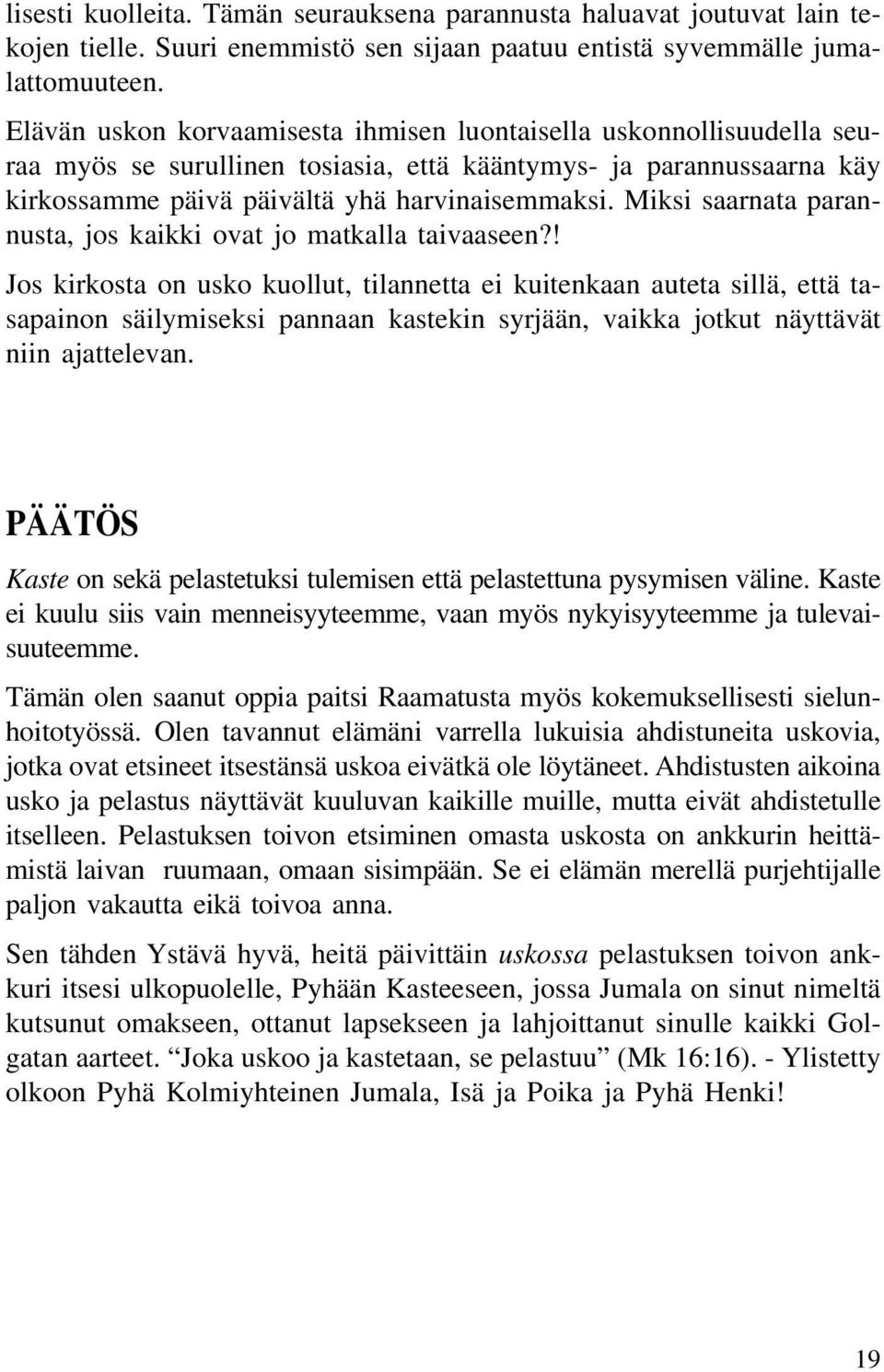 Miksi saarnata parannusta, jos kaikki ovat jo matkalla taivaaseen?
