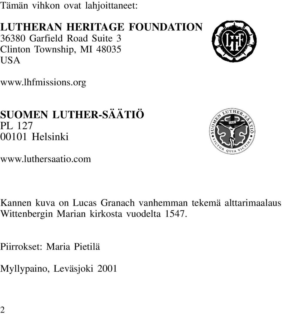 org SUOMEN LUTHER-SÄÄTIÖ PL 127 00101 Helsinki www.luthersaatio.