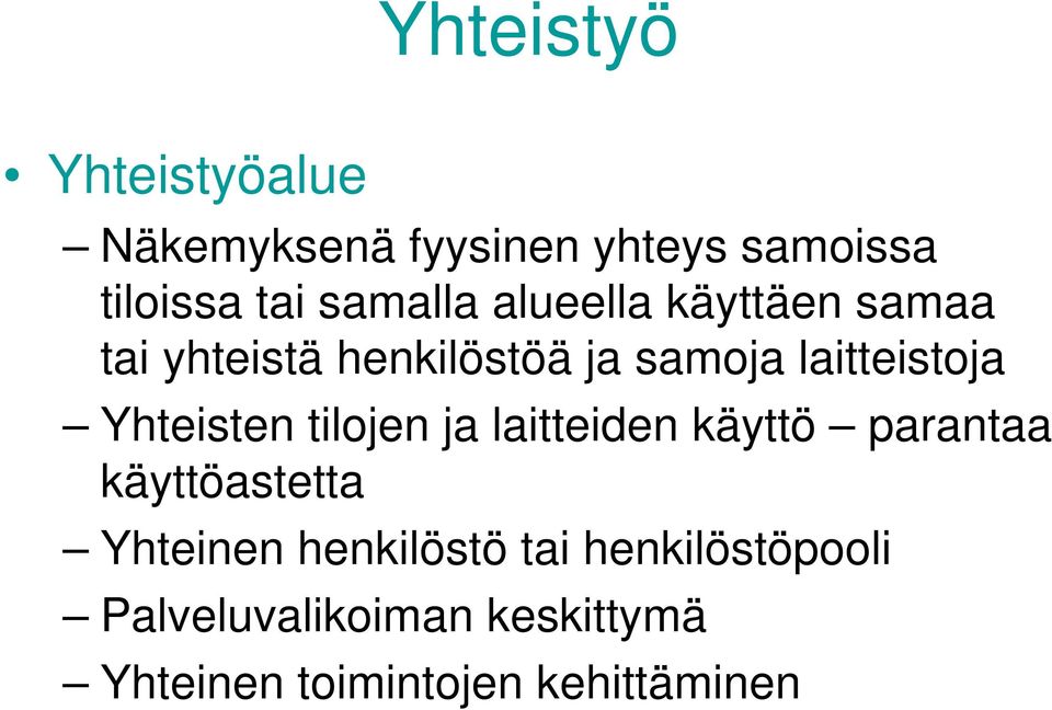 Yhteisten tilojen ja laitteiden käyttö parantaa käyttöastetta Yhteinen