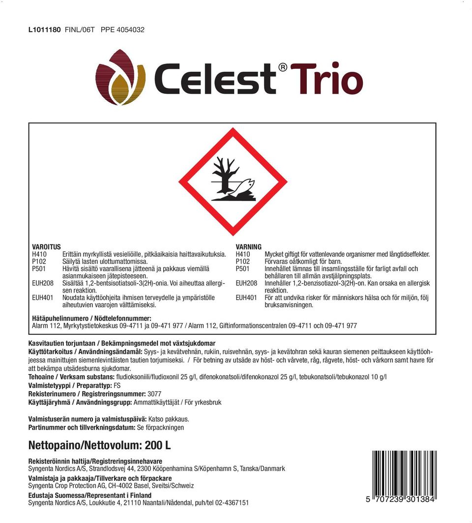 EUH401 Noudata käyttöohjeita ihmisen terveydelle ja ympäristölle aiheutuvien vaarojen välttämiseksi. VARNING H410 Mycket giftigt för vattenlevande organismer med långtidseffekter.