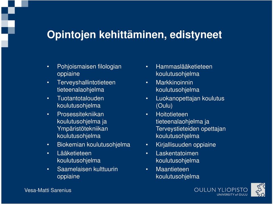 Saamelaisen kulttuurin oppiaine Hammaslääketieteen Markkinoinnin Luokanopettajan koulutus (Oulu)