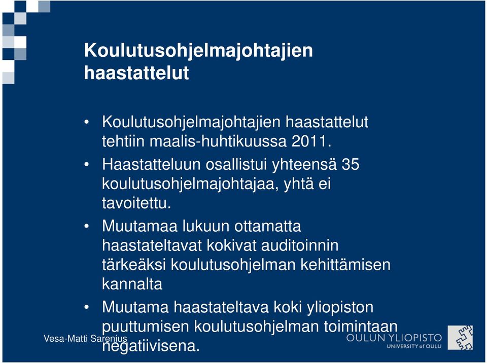 Haastatteluun osallistui yhteensä 35 johtajaa, yhtä ei tavoitettu.