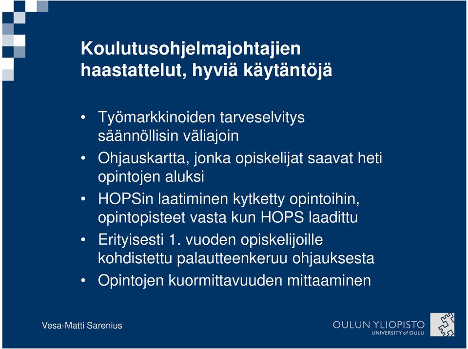 laatiminen kytketty opintoihin, opintopisteet vasta kun HOPS laadittu Erityisesti 1.