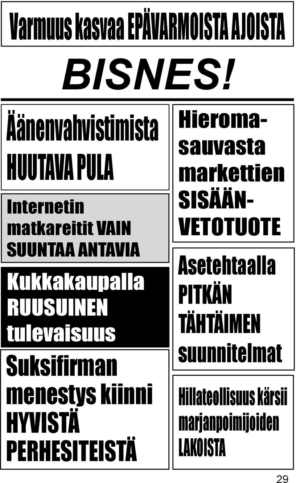 menestys kiinni HYVISTÄ PERHESITEISTÄ Hieromasauvasta markettien SISÄÄN- VETOTUOTE