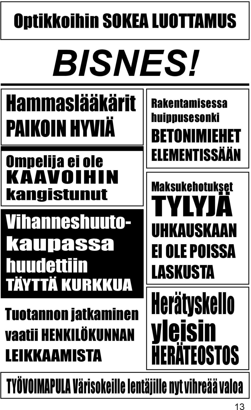 LEIKKAAMISTA Rakentamisessa huippusesonki BETONIMIEHET ELEMENTISSÄÄN Maksukehotukset TYLYJÄ