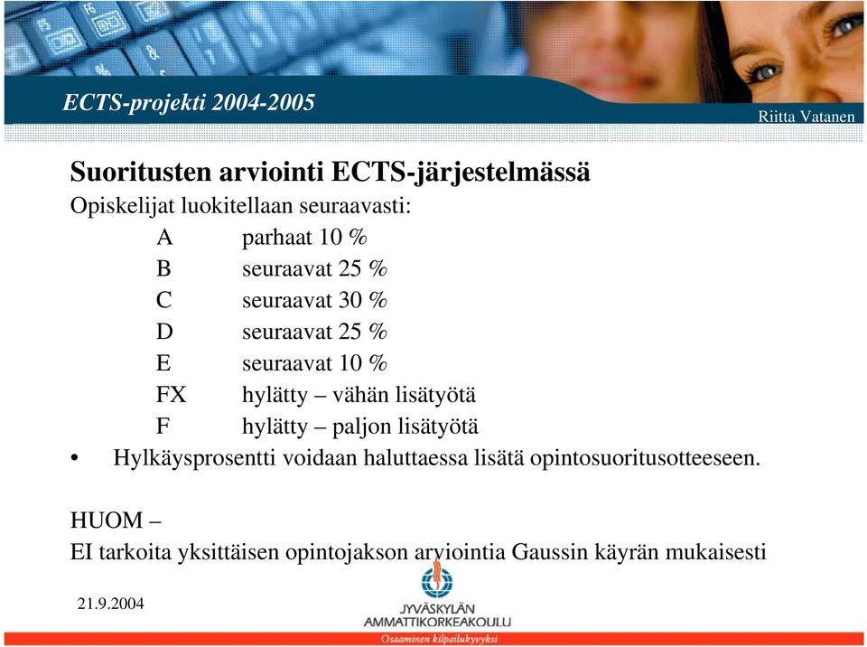 FX hylätty vähän lisätyötä F hylätty paljon lisätyötä Hylkäysprosentti voidaan haluttaessa