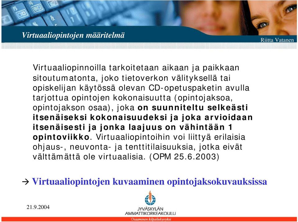 itsenäiseksi kokonaisuudeksi ja joka arvioidaan itsenäisesti ja jonka laajuus on vähintään 1 opintoviikko.