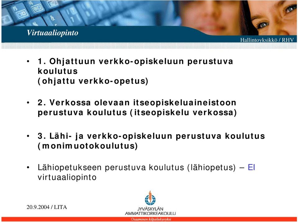 Verkossa olevaan itseopiskeluaineistoon perustuva koulutus (itseopiskelu verkossa) 3.