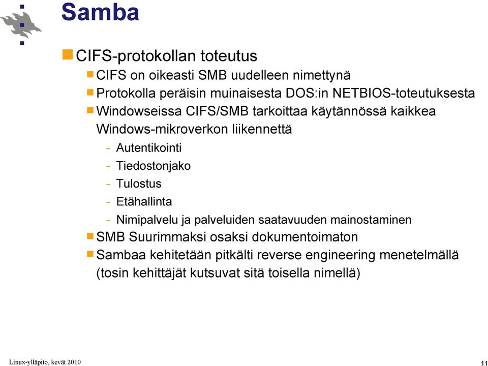 Autentikointi - Tiedostonjako - Tulostus - Etähallinta - Nimipalvelu ja palveluiden saatavuuden mainostaminen SMB