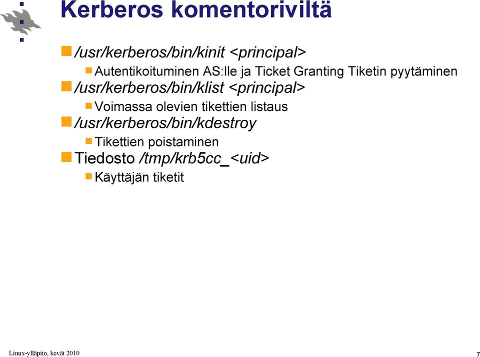 /usr/kerberos/bin/klist <principal> Voimassa olevien tikettien listaus