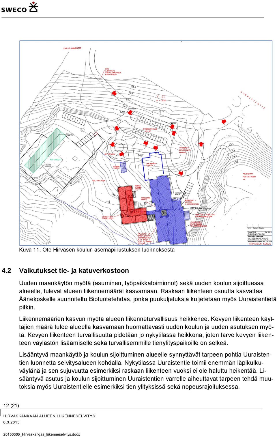 Raskaan liikenteen osuutta kasvattaa Äänekoskelle suunniteltu Biotuotetehdas, jonka puukuljetuksia kuljetetaan myös Uuraistentietä pitkin.