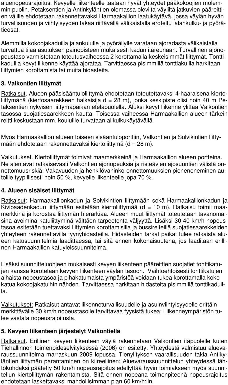 riittävällä välikaistalla eroteltu jalankulku- ja pyörätieosat.