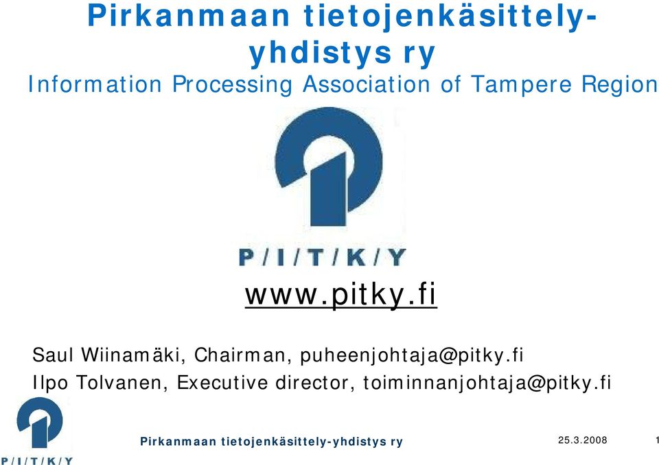 fi Saul Wiinamäki, Chairman, puheenjohtaja@pitky.