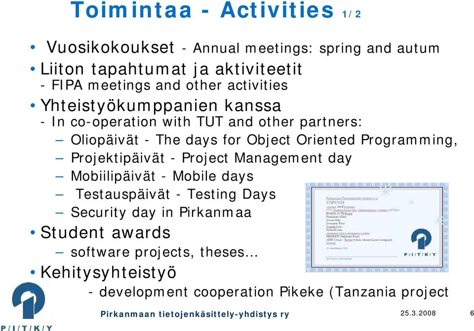 Projektipäivät - Project Management day Mobiilipäivät - Mobile days Testauspäivät - Testing Days Security day in Pirkanmaa Student awards