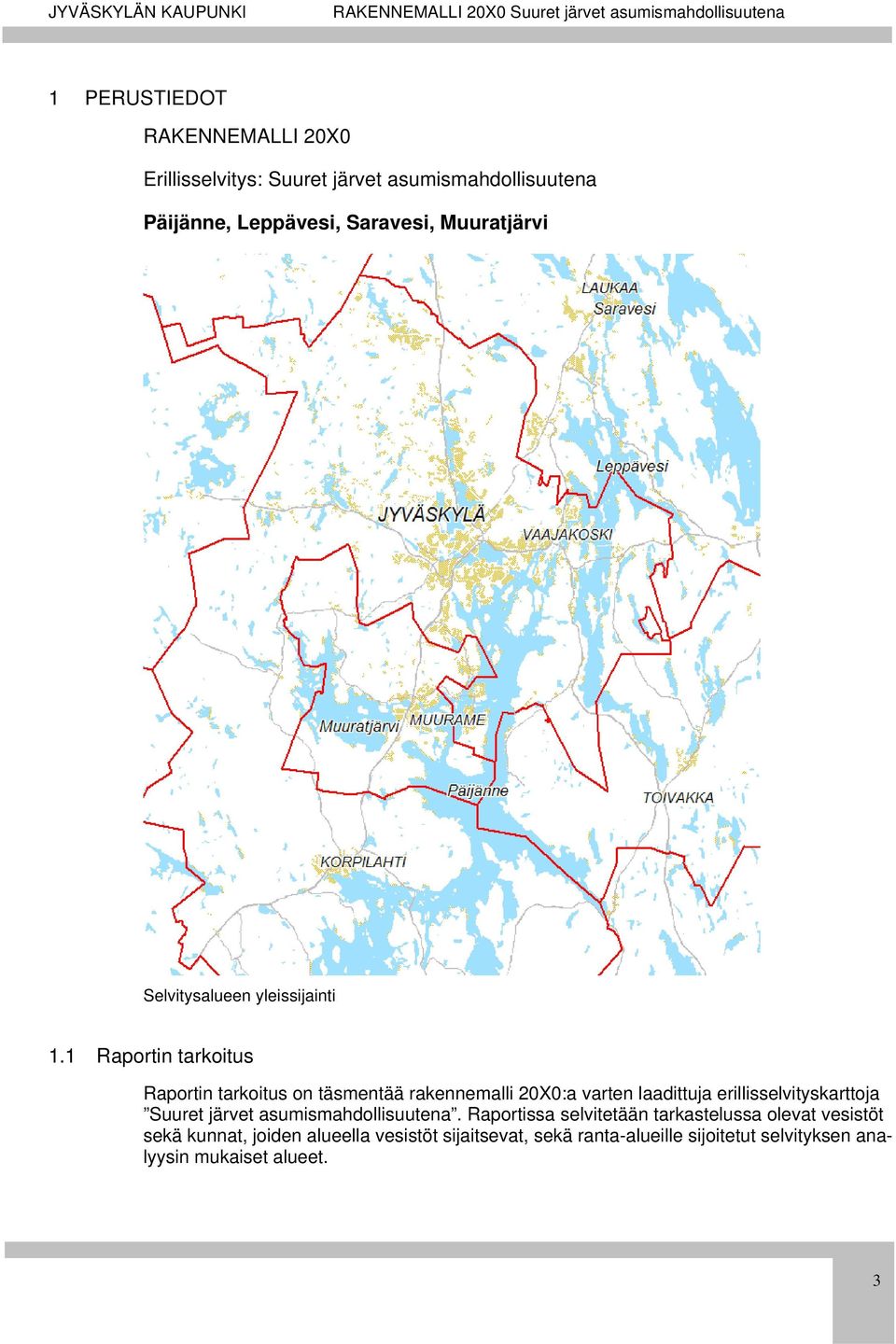 1 Raportin tarkoitus Raportin tarkoitus on täsmentää rakennemalli 20X0:a varten laadittuja erillisselvityskarttoja Suuret