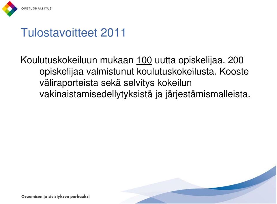 200 opiskelijaa valmistunut koulutuskokeilusta.