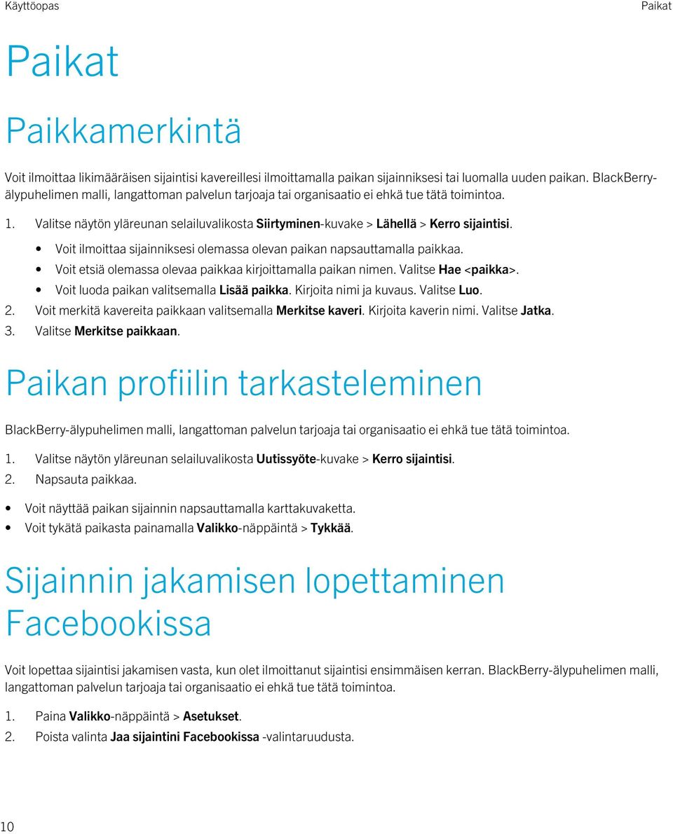 Voit ilmoittaa sijainniksesi olemassa olevan paikan napsauttamalla paikkaa. Voit etsiä olemassa olevaa paikkaa kirjoittamalla paikan nimen. Valitse Hae <paikka>.