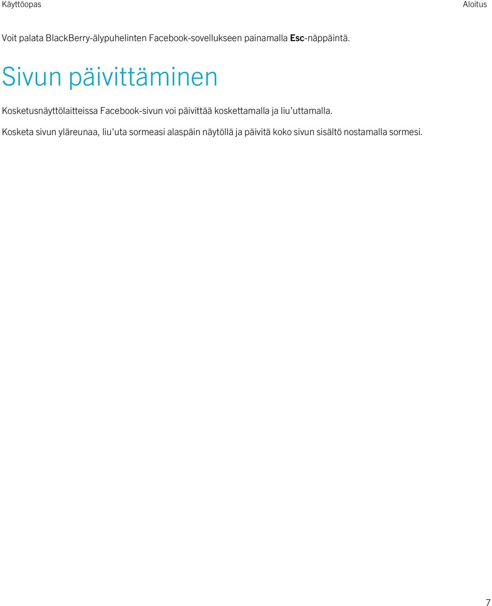 Sivun päivittäminen Kosketusnäyttölaitteissa Facebook-sivun voi päivittää