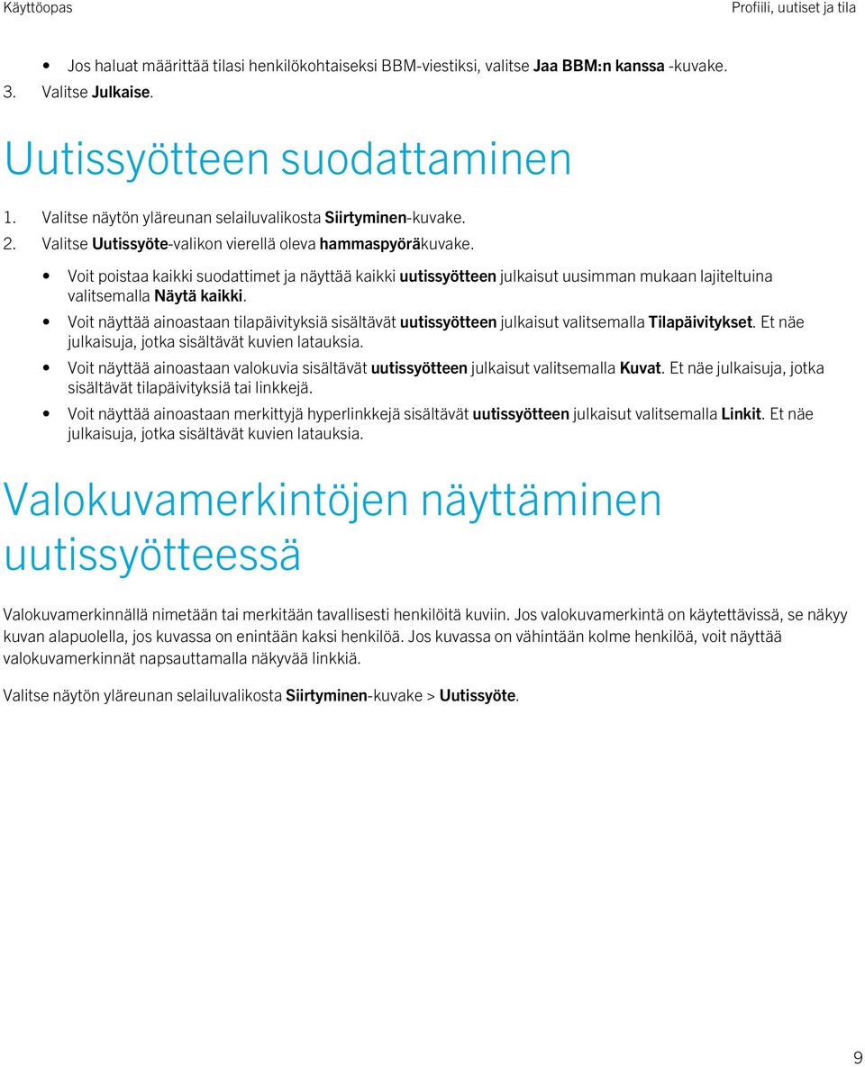 Voit poistaa kaikki suodattimet ja näyttää kaikki uutissyötteen julkaisut uusimman mukaan lajiteltuina valitsemalla Näytä kaikki.