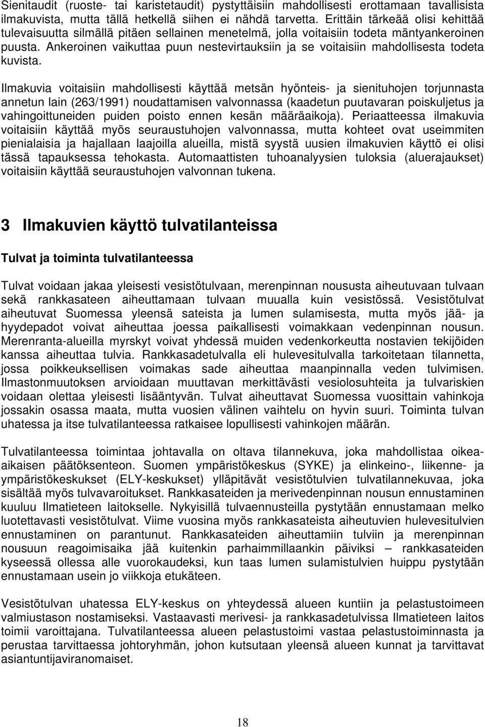 Ankeroinen vaikuttaa puun nestevirtauksiin ja se voitaisiin mahdollisesta todeta kuvista.