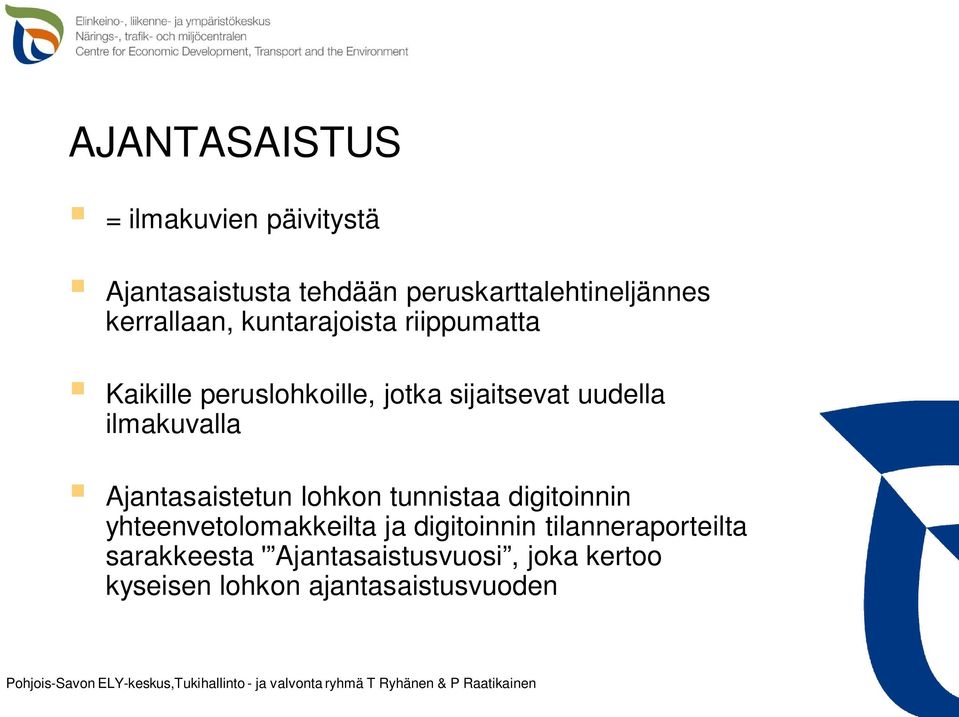 ilmakuvalla Ajantasaistetun lohkon tunnistaa digitoinnin yhteenvetolomakkeilta ja