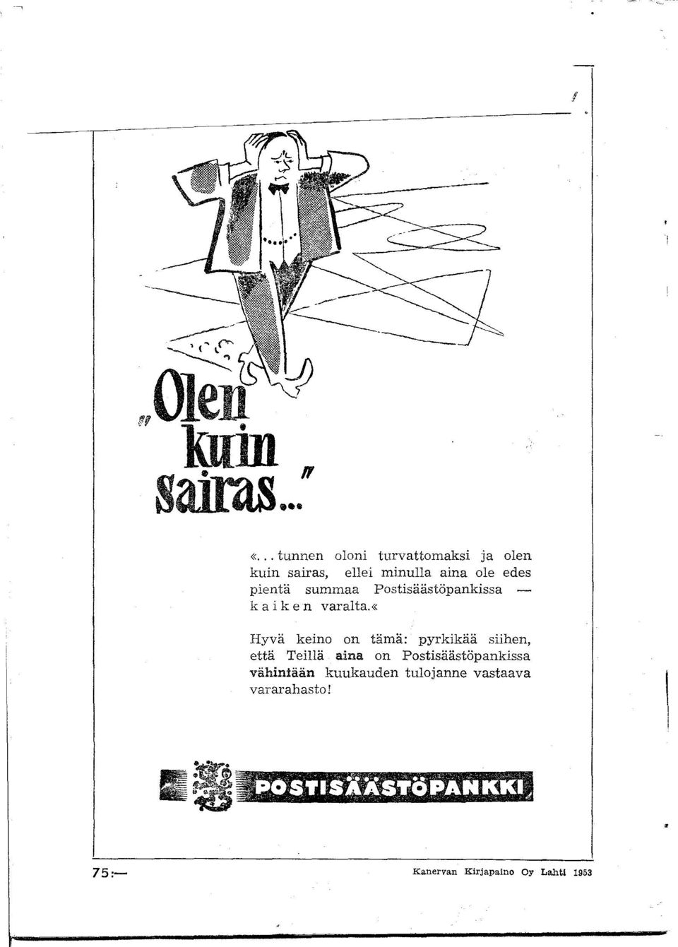 «hyvä keino on tämä: pyrkikää siihen, että Teillä aina on
