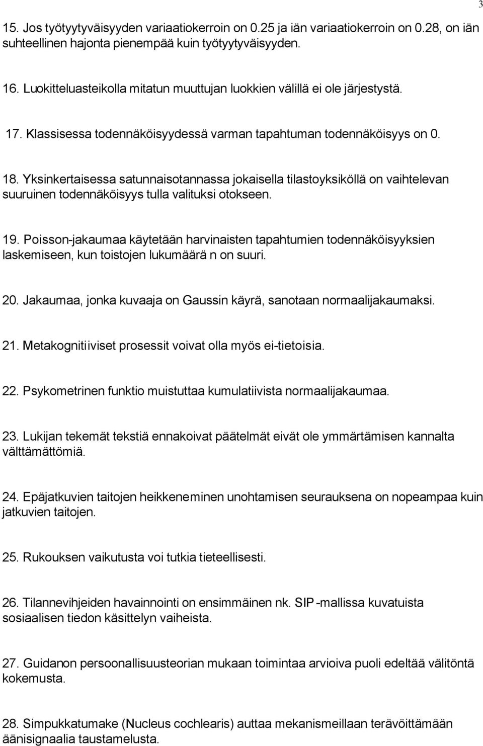 Yksinkertaisessa satunnaisotannassa jokaisella tilastoyksiköllä on vaihtelevan suuruinen todennäköisyys tulla valituksi otokseen. 19.