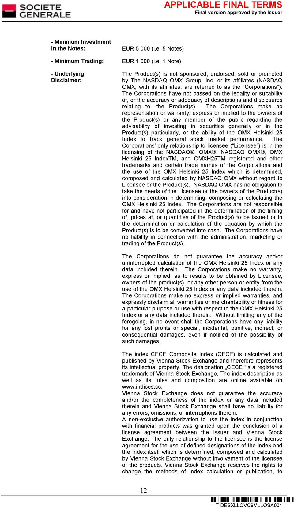 The Corporations have not passed on the legality or suitability of, or the accuracy or adequacy of descriptions and disclosures relating to, the Product(s).