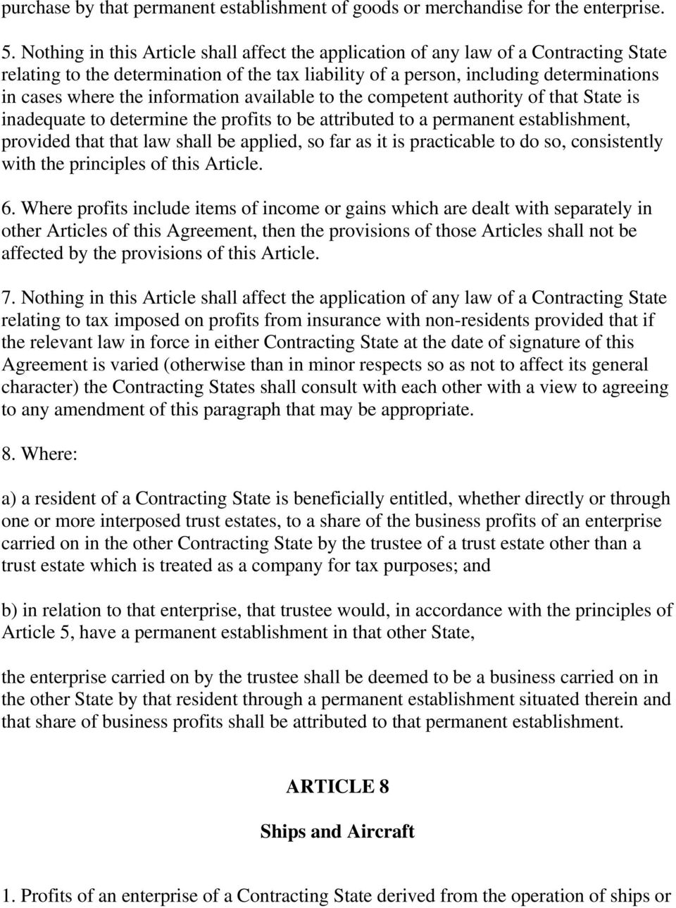 information available to the competent authority of that State is inadequate to determine the profits to be attributed to a permanent establishment, provided that that law shall be applied, so far as