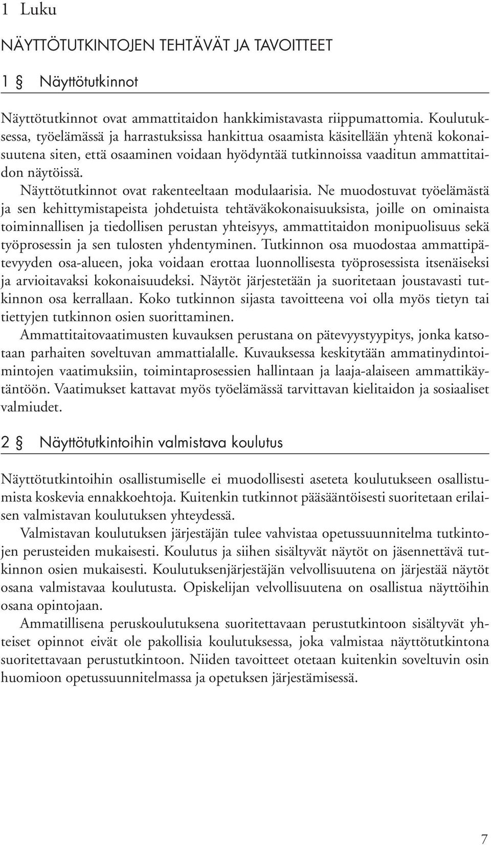 Näyttötutkinnot ovat rakenteeltaan modulaarisia.