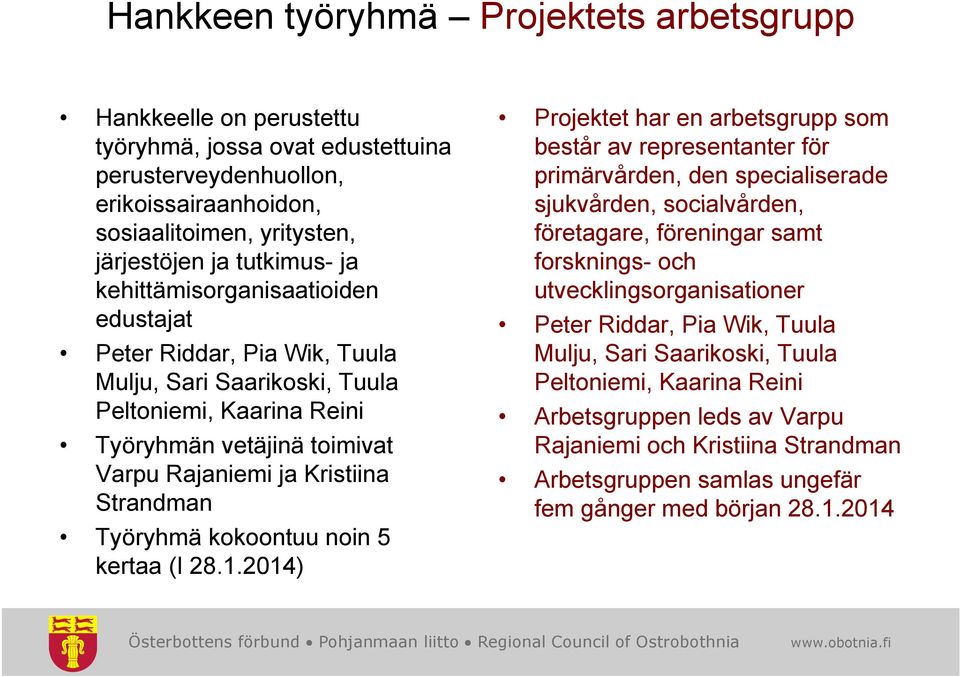 och utvecklingsorganisationer g edustajat Peter Riddar, Pia Wik, Tuula Peter Riddar, Pia Wik, Tuula Mulju, Sari Saarikoski, Tuula Mulju, Sari Saarikoski, Tuula Peltoniemi, Kaarina Reini Peltoniemi,