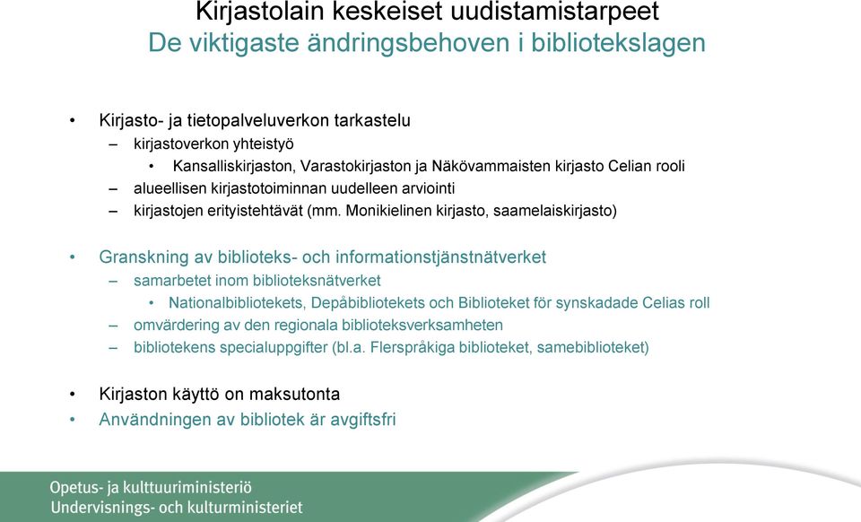 Monikielinen kirjasto, saamelaiskirjasto) Granskning av biblioteks- och informationstjänstnätverket samarbetet inom biblioteksnätverket Nationalbibliotekets, Depåbibliotekets och