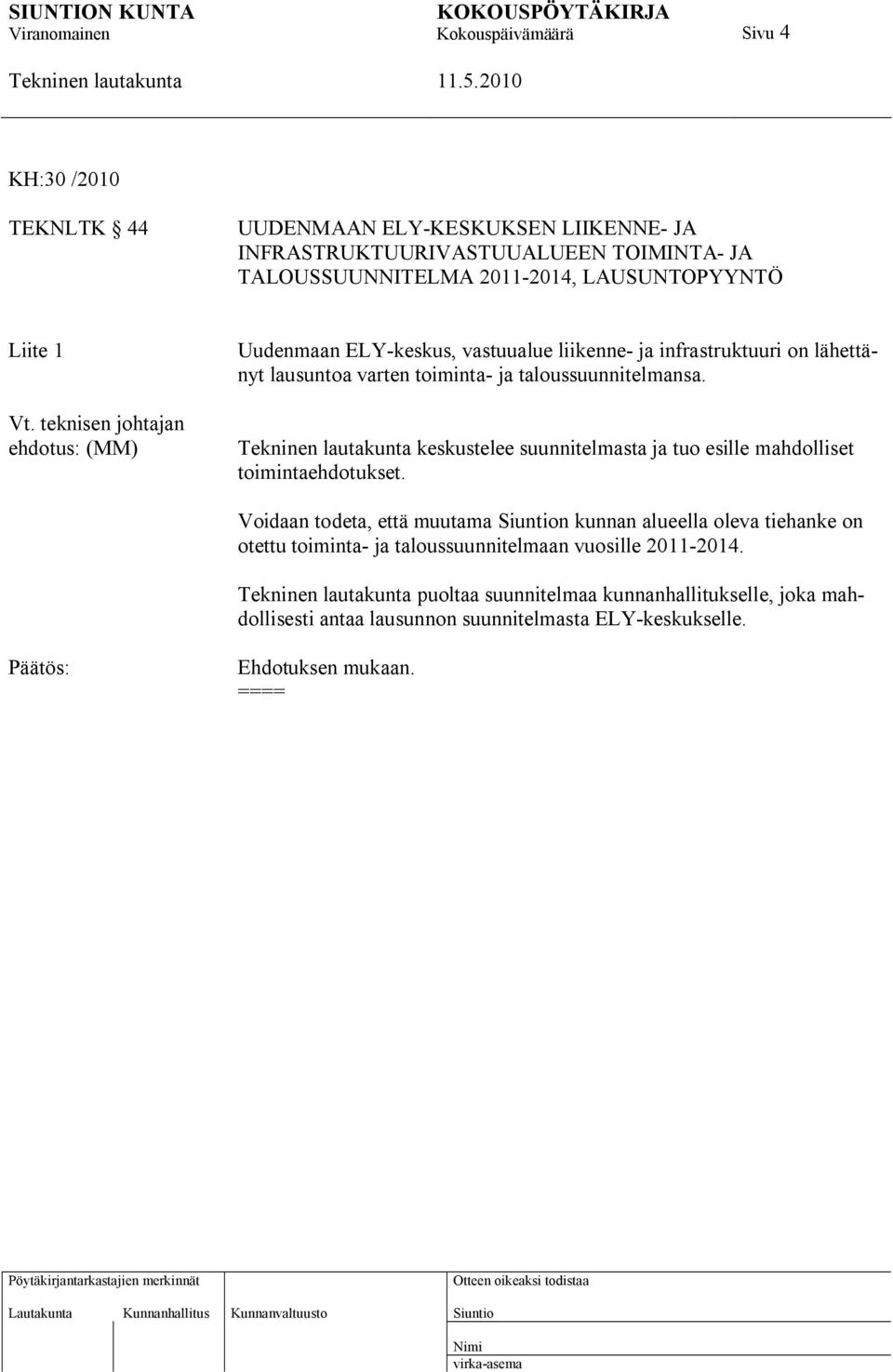 keskustelee suunnitelmasta ja tuo esille mahdolliset toimintaehdotukset.