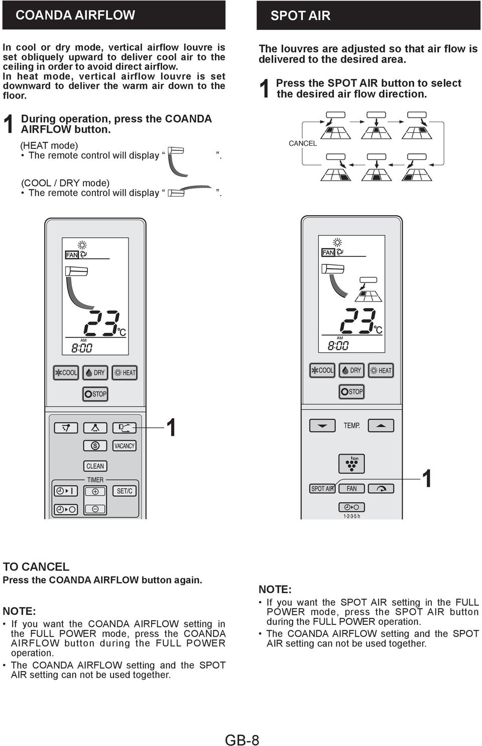 The louvres are adjusted so that air flow is delivered to the desired area. Press the SPOT AIR button to select the desired air flow direction.