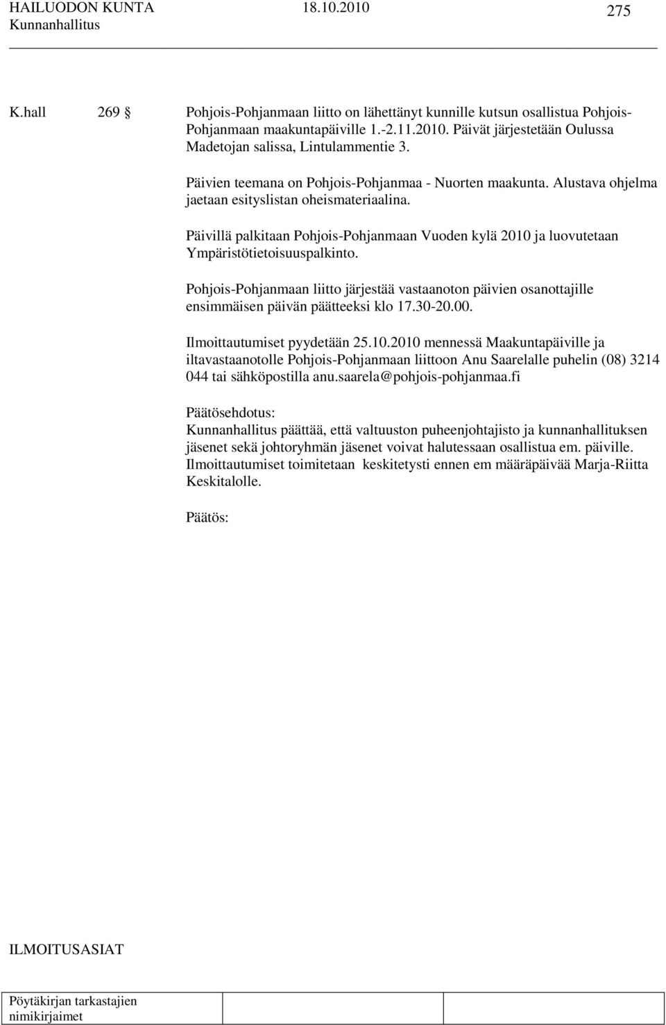 Päivillä palkitaan Pohjois-Pohjanmaan Vuoden kylä 2010 ja luovutetaan Ympäristötietoisuuspalkinto.