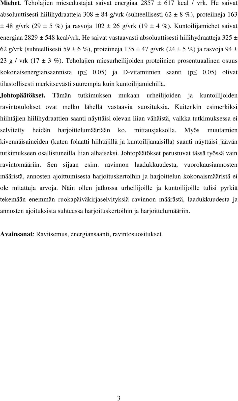 Kuntoilijamiehet saivat energiaa 2829 ± 548 kcal/vrk.