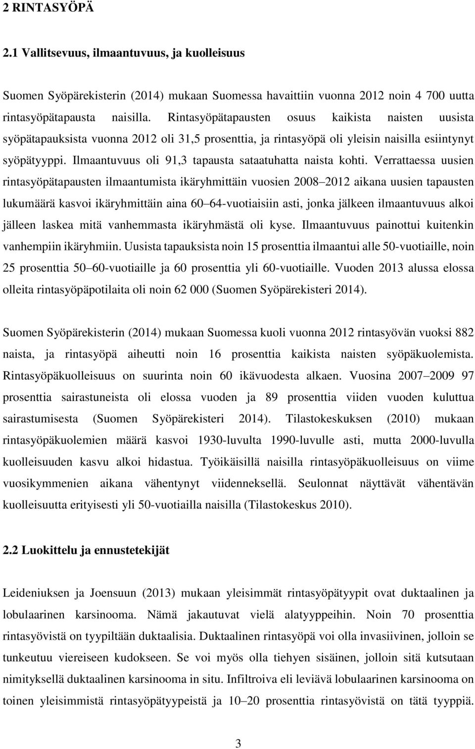 Ilmaantuvuus oli 91,3 tapausta sataatuhatta naista kohti.